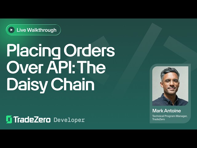Placing Orders Over the TradeZero API: The Daisy Chain Explained