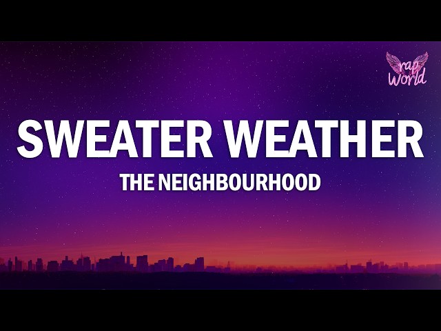 The Neighbourhood - Sweater Weather (Lyrics)