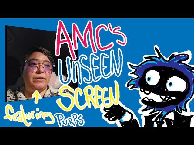SPECIAL REPORT! AMC's Screen Unseen! Freaturing Supah Producah Purps!