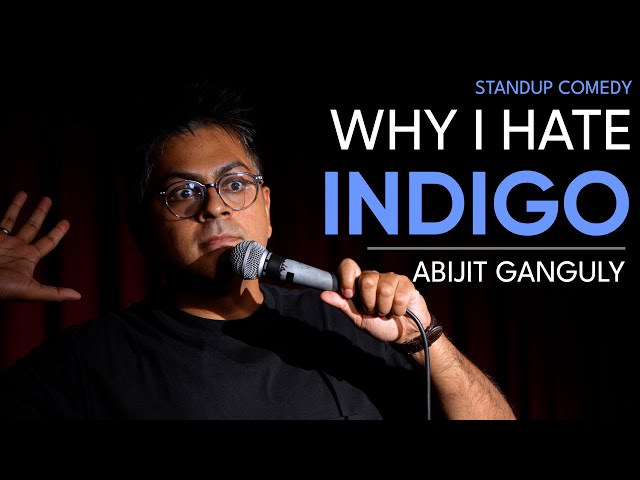 WHY I HATE INDIGO | Stand up Comedy by Abijit Ganguly
