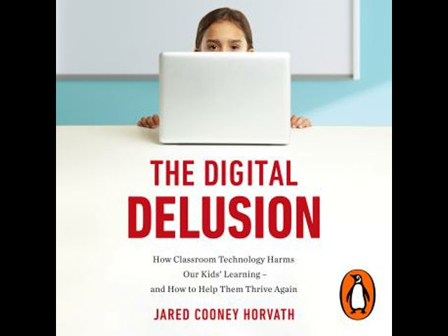 The Digital Delusion: A 'terrifying and essential' (Hugh Grant) guide to how classroom technology