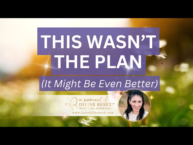 When Life Takes You Somewhere Unexpected | Divine Reset™ with Lisa Hromada