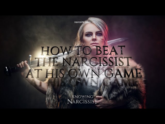 How To Beat The Narcissist At His Own Game