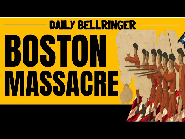 The Boston Massacre: What Really Happened? | DAILY BELLRINGER