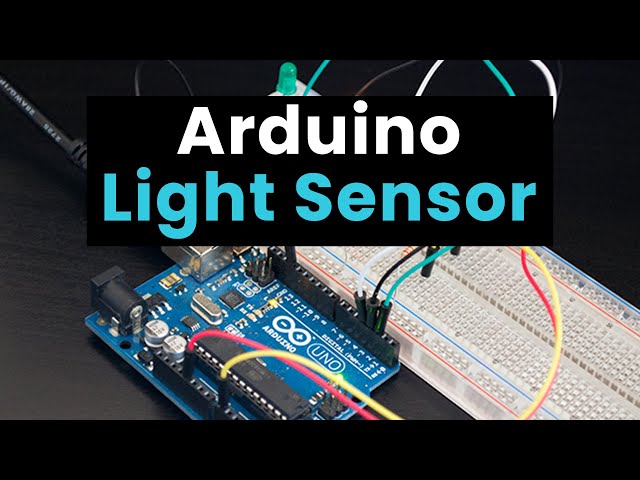 Arduino Light Sensor: Learn to Setup a Photoresistor (LDR)