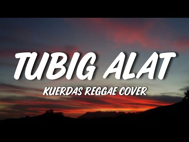 Kuerdas Reggae Cover - Tubig Alat (Lyrics) 