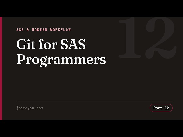 Git for SAS Programmers | Clinical SP Bootcamp Part 12