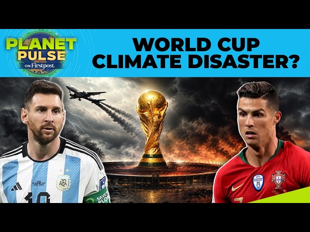 FIFA World Cup 2026 Could Become Football’s Biggest Climate Disaster | Planet Pulse | N18G | 4K