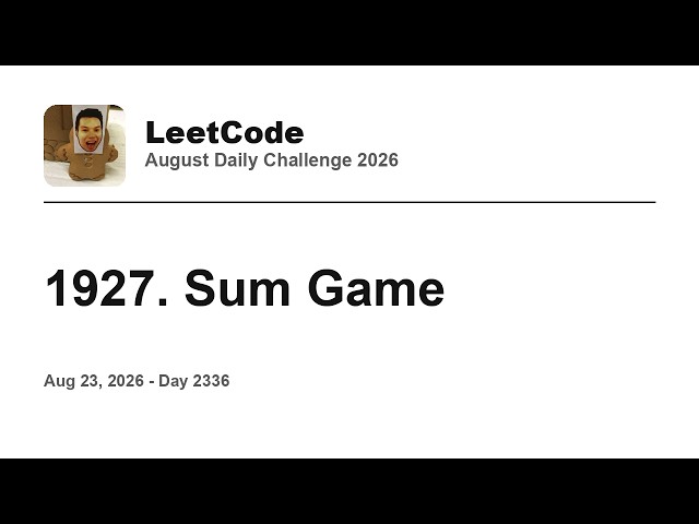 Daily Leetcode #2336: Aug 23, 2026 - 1927. Sum Game