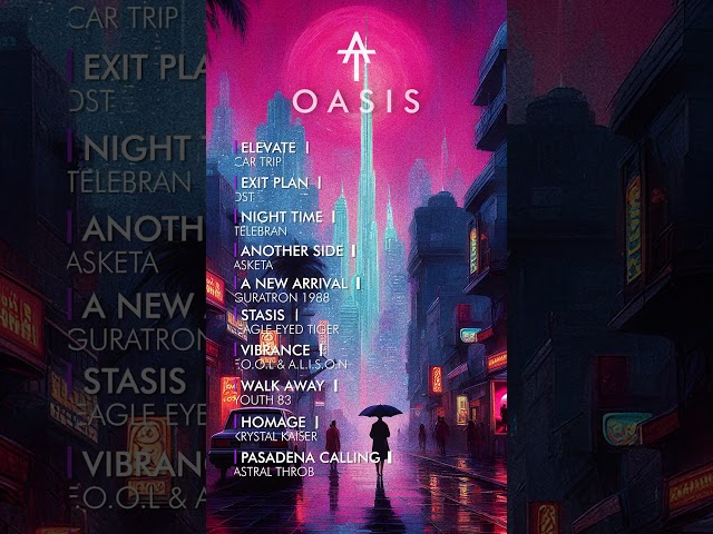 OASIS - A Chill Synthwave Mix to Cure Your Depression At Least For 40 Minutes  #astralthrob  #music