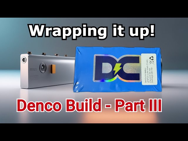 Part III - Wrapping up the Denco Battery Build!