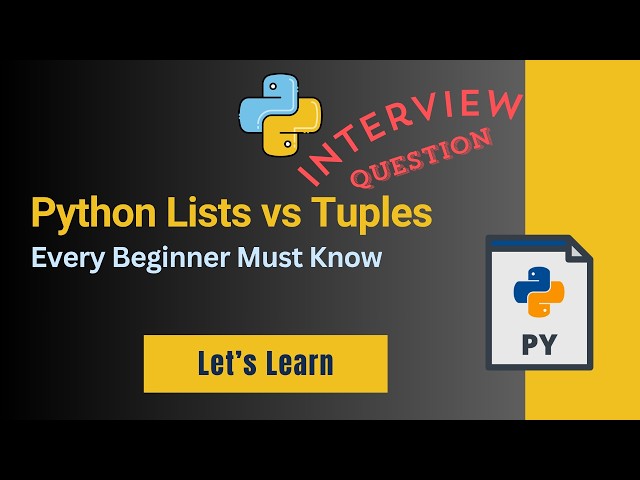 Python Lists vs Tuples: Key Differences Every Beginner Must Know