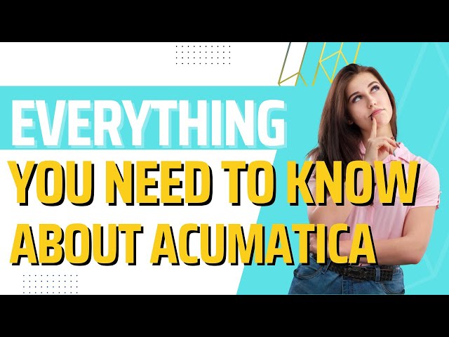 ACUMATICA - what you NEED to know.