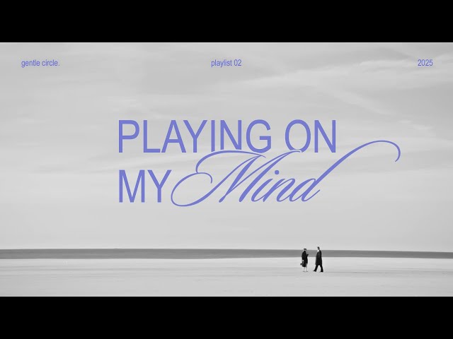 [playlist 02] playing on my mind | Taylor Swift, The 1975, Gracie Abrams and more