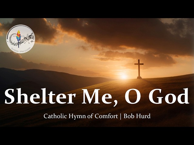 Shelter Me, O God | Bob Hurd | Catholic Choir w/Lyrics | Trust in the Storm | Hymn of Comfort