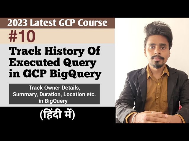 How to Track History of Executed Query in BigQuery | BigQuery Tutorial in Hindi #10