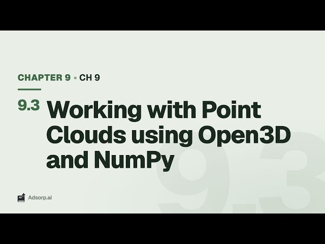 9.3 Working with Point Clouds using Open3D and NumPy | Ch 9