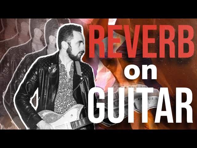 How To Use Reverb on Guitar | What EVERYONE Should Know