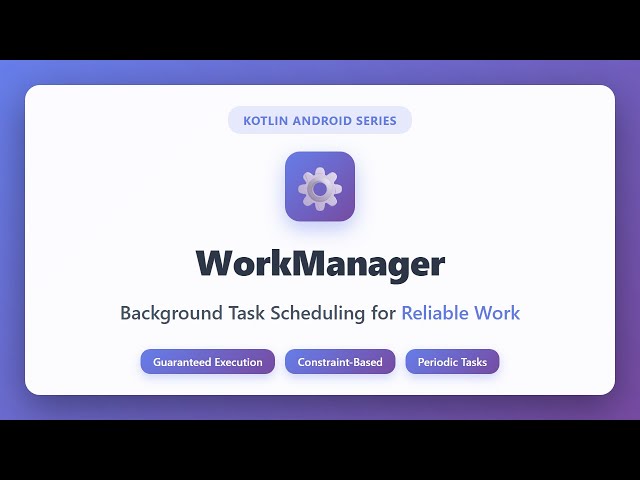 WorkManager Tutorial - Android Background Tasks in Kotlin | Guaranteed Execution