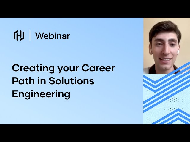 Creating your Career Path in Solutions Engineering