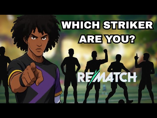 The 5 Types of Strikers in Rematch