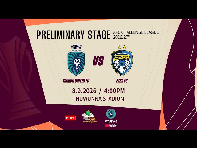AFC Challenge League 2026/27 (Preliminary) Yangon United FC (Green) Vs EZRA FC (Navy Blue) [Live]