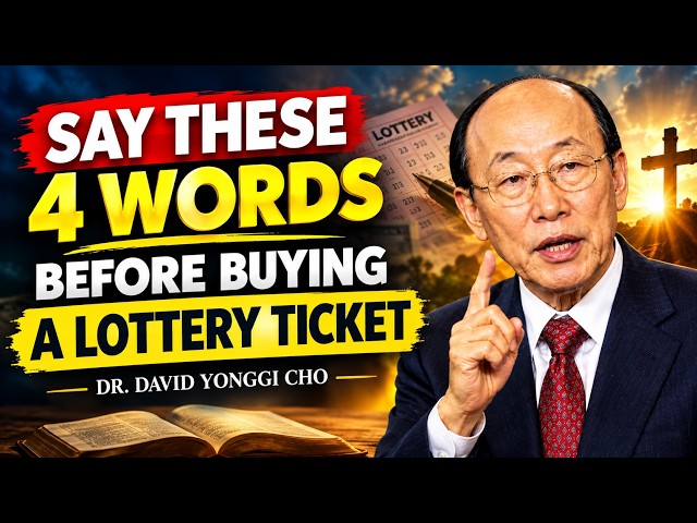 Say These 4 Words Before Buying a Lottery Ticket — Dr. David Yonggi Cho