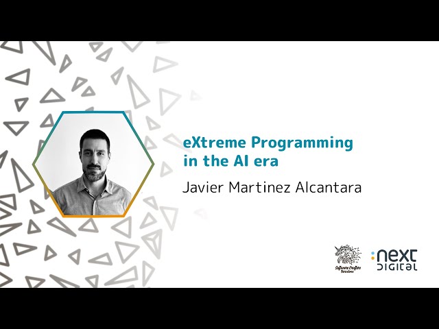 Javier Martinez Alcantara - eXtreme Programming in the AI era - SCBCN 25