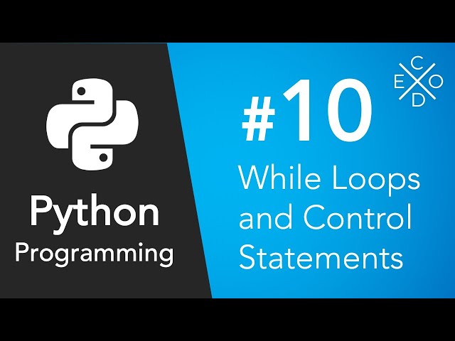 Python Programming #10 - While Loops and Control Statements