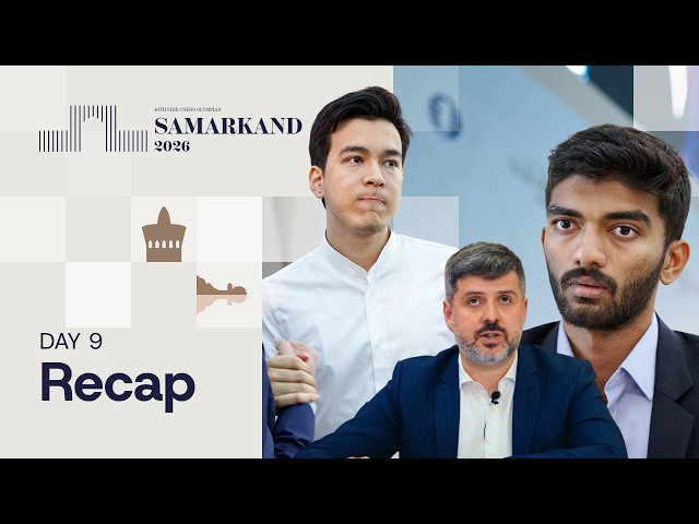 Round 9 | Recap | FIDE Chess Olympiad 2026