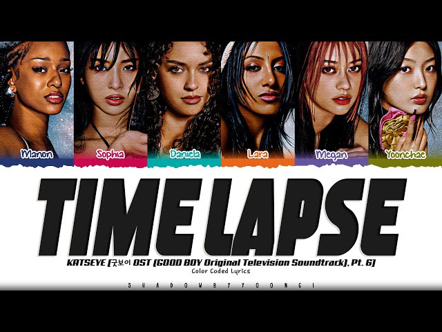 KATSEYE 'Time Lapse' Lyrics [GOOD BOY OST Pt. 6] (캣츠아이 Time Lapse 가사) [Color Coded Han_Rom_Eng]