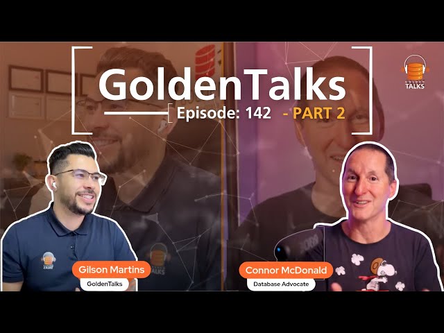 GoldenTalks - EP 142 :  Connor McDonald  (Database Advocate)  @Oracle  - PART 02​