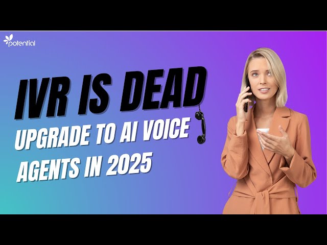 IVR Is Dead: Upgrade to AI Voice Agents in 2025