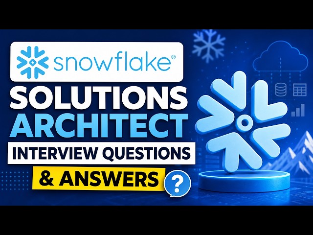 Snowflake Solutions Architect Interview Questions & Answers