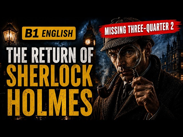 Sherlock Holmes | Missing Three-Quarter (Part 2) | English Story B1