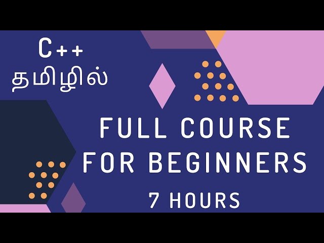 C++ Full Course For Beginners | Learn C++ in 7 Hours | Tamil