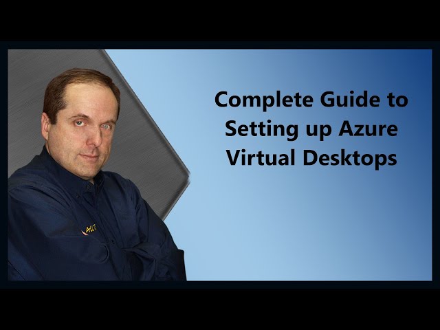 Complete Guide to Setting up Azure Virtual Desktops