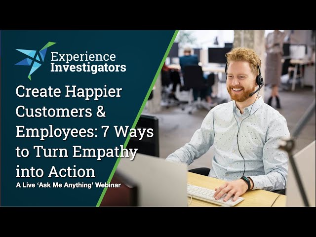 Create Happier Customers & Employees: 7 Ways to Turn Empathy into Action