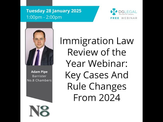 Immigration Law Review of the Year DG Legal Webinar: Key Cases And Rule Changes From 2024