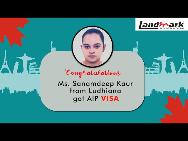 Ms.Sanamdeep Kaur From Ludhiana got #Canada AIP VISA