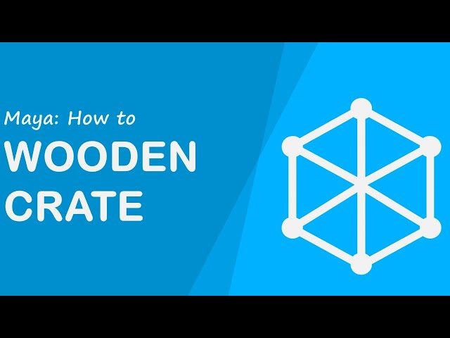 Maya - Wooden Crate Modelling and UV