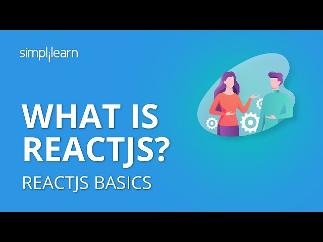 What Is ReactJS? | ReactJS Tutorial For Beginners | Learn ReactJS | ReactJS  Basics | Simplilearn