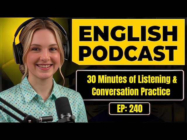 English Podcast for Learning English | 30 Minutes of Real English Listening & Conversation Practice