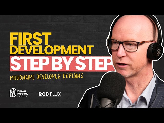 Just 9 Steps to Develop Property! Millionaire developer explains - With Rob Flux & Todd Sloan