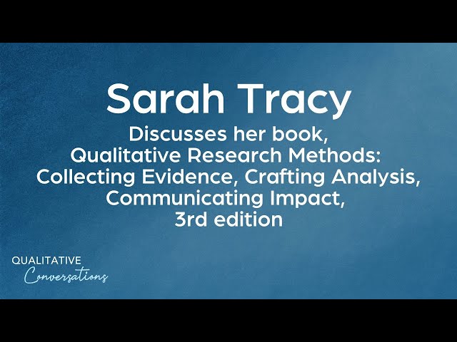 Sarah Tracy Discusses Her Book, Qualitative Research Methods