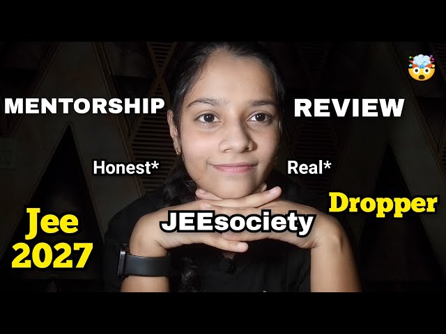 JEE 2027 Dropper 🙂,Mentorship review🤯