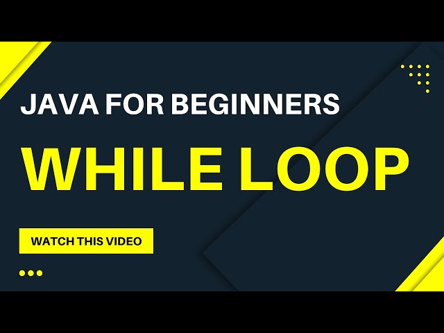 Java For Beginners -- While Loop