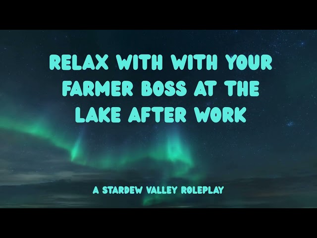 [F4A] Relax With Your Farmer Boss At The Lake After Work [Roleplay] [Stargazing] [Fishing] [ASMR]
