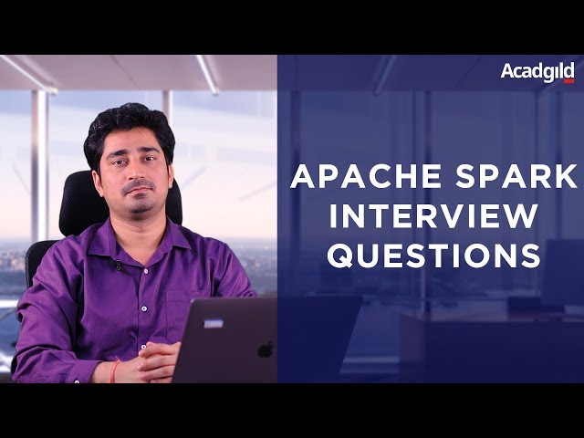 Top 20 Apache Spark Interview Questions and Answers | Hadoop Interview Questions and Answers