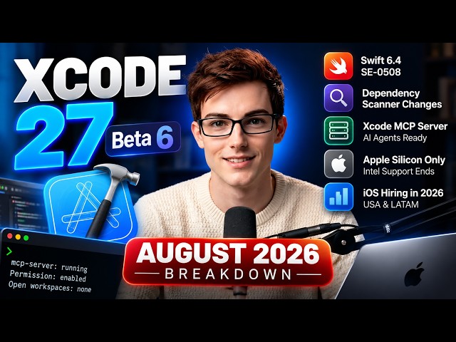 Xcode 27 Beta 6 and Swift 6.4 are here — August 2026 Breakdown